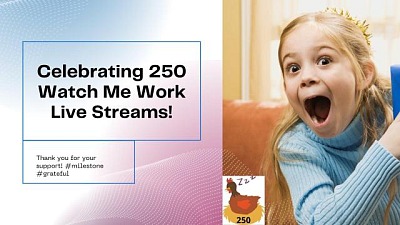Celebrating 250 Watch Me Work Live Streams